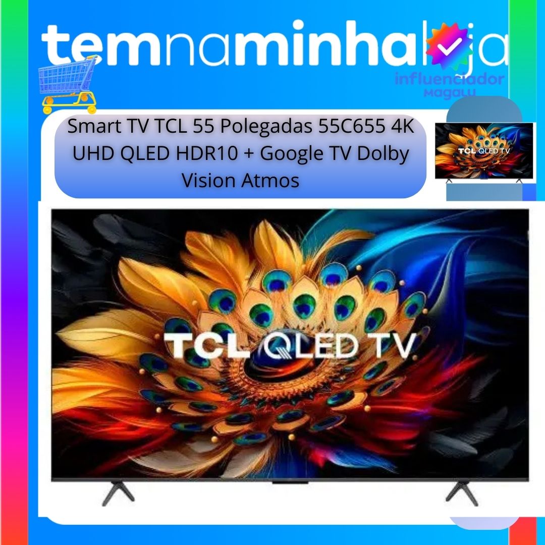 Smart TV TCL 55 Polegadas 55C655 4K UHD QLED HDR10 + Google TV Dolby Vision Atmos